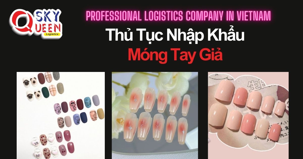 thu-tuc-nhap-khau-mong-tay-gia-sky-queen-logistics