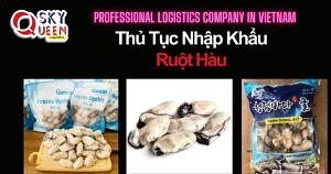 THỦ TỤC NHẬP KHẨU RUỘT HÀU