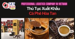 THỦ TỤC XUẤT KHẨU CÀ PHÊ HÒA TAN
