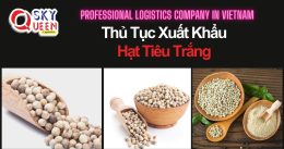 THỦ TỤC XUẤT KHẨU HẠT TIÊU TRẮNG