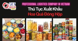 THỦ TỤC XUẤT KHẨU HOA QUẢ ĐỐNG HỘP