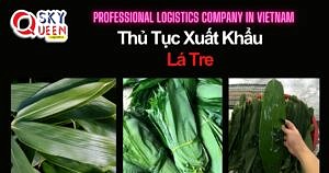 THỦ TỤC XUẤT KHẨU LÁ TRE KHÔ