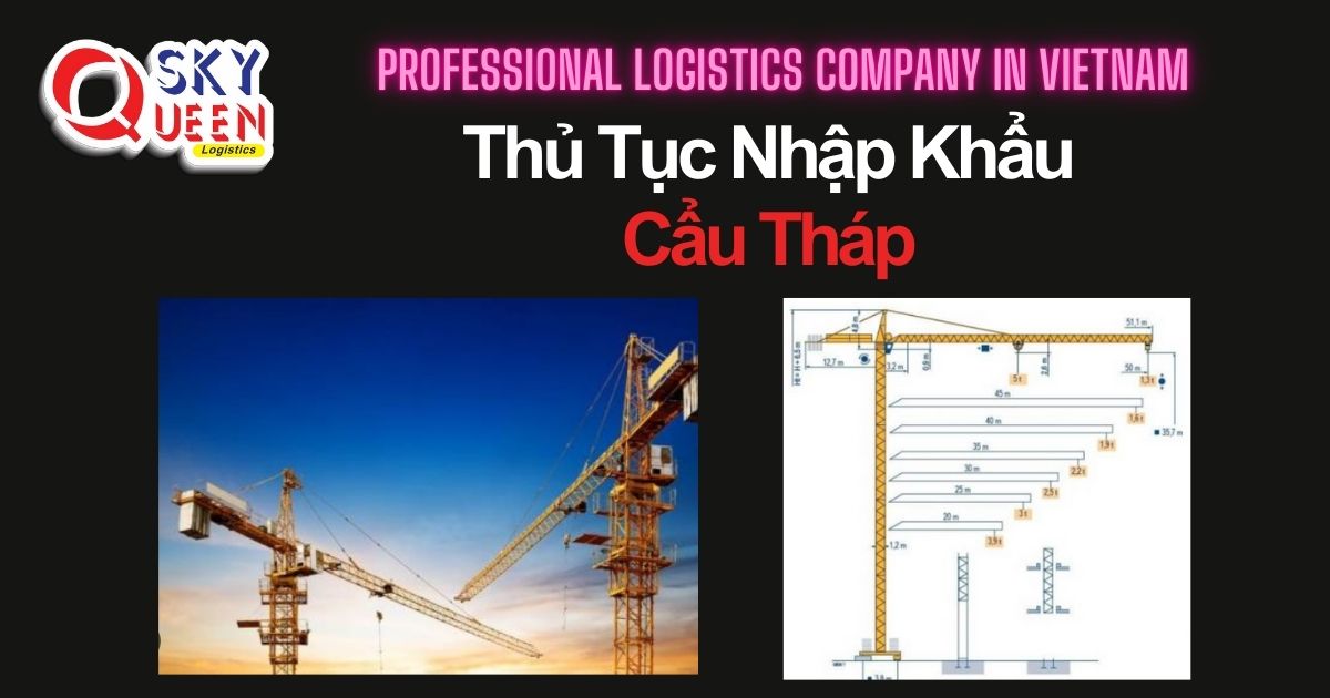 thu-tuc-nhap-khau-cau-thap-sky-queen-logistics