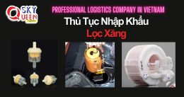 THỦ TỤC NHẬP KHẨU LỌC XĂNG