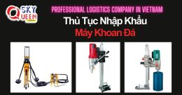 THỦ TỤC NHẬP KHẨU MÁY KHOAN ĐÁ