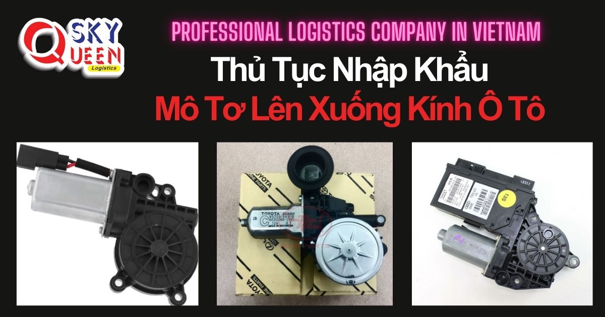 thu-tuc-nhap-khau-mo-to-len-xuong-kinh-o-to-sky-queen-logistics