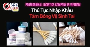 THỦ TỤC NHẬP KHẨU TĂM BÔNG VỆ SINH TAI