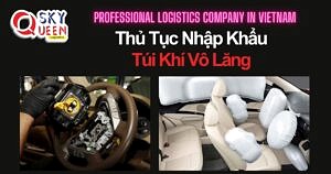 THỦ TỤC NHẬP KHẨU TÚI KHÍ VÔ LĂNG