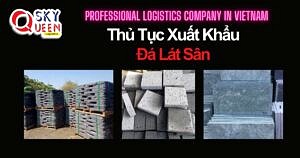 THỦ TỤC XUẤT KHẨU ĐÁ LÁT SÂN