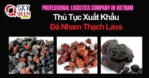 THỦ TỤC XUẤT KHẨU ĐÁ NHAM THẠCH – LAVA