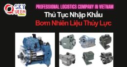 THỦ TỤC NHẬP KHẨU BƠM NHIÊN LIỆU THỦY LỰC