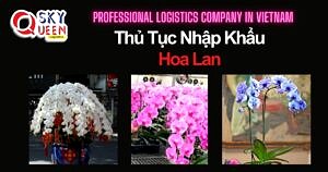 THỦ TỤC NHẬP KHẨU HOA LAN