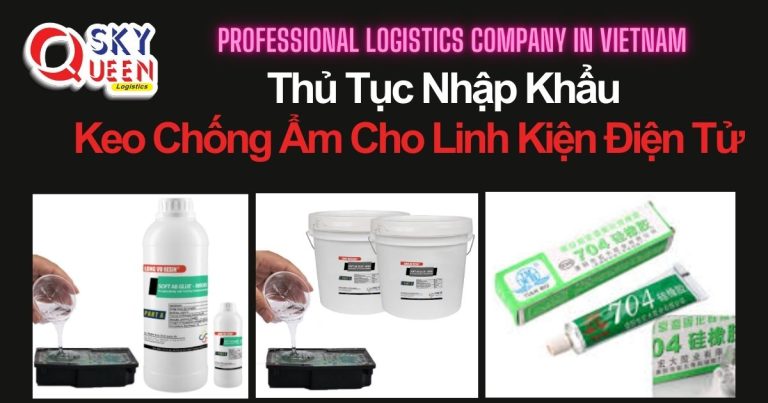 thu-tuc-nhap-khau-keo-chong-am-cho-linh-kien-dien-tu-sky-queen-logistics