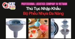 THỦ TỤC NHẬP KHẨU BỘ PHỄU NHỰA ĐA NĂNG