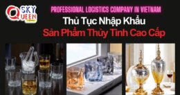 THỦ TỤC NHẬP KHẨU SẢN PHẨM THUỶ TINH