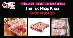 THỦ TỤC NHẬP KHẨU SƯỜN NON HEO