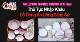 THỦ TỤC NHẬP KHẨU ĐỒ DÙNG ĂN UỐNG BẰNG SỨ