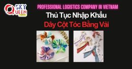 THỦ TỤC NHẬP KHẨU DÂY CỘT TÓC BẰNG VẢI