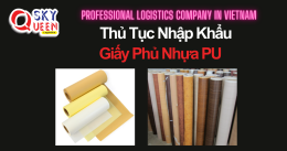 THỦ TỤC NHẬP KHẨU GIẤY PHỦ NHỰA PU