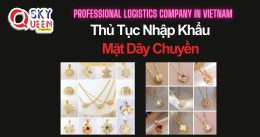 THỦ TỤC NHẬP KHẨU MẶT DÂY CHUYỀN