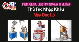 THỦ TỤC NHẬP KHẨU MÁY ĐỤC LỖ