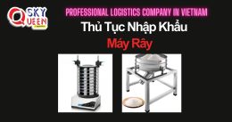 THỦ TỤC NHẬP KHẨU MÁY RÂY
