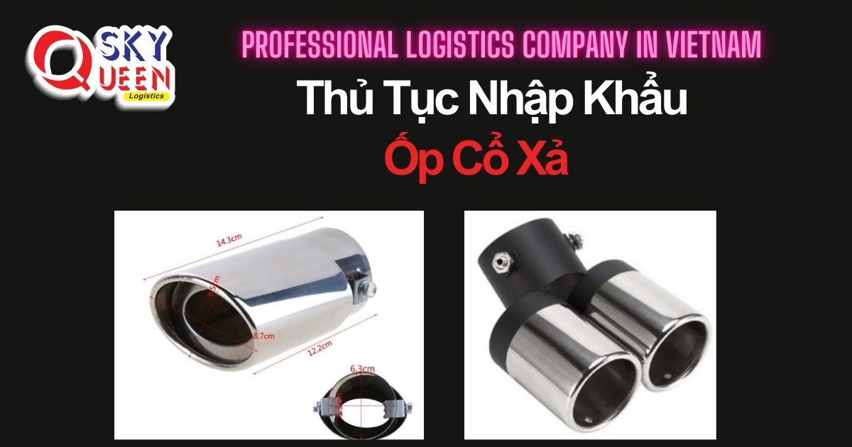 THỦ TỤC NHẬP KHẨU ỐP CỔ XẢ thu-tuc-nhap-khau-op-co-xa-sky-queen-logistics