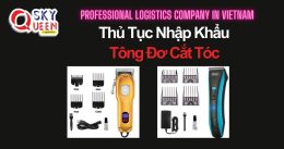 THỦ TỤC NHẬP KHẨU TÔNG ĐƠ CẮT TÓC