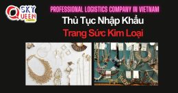 THỦ TỤC NHẬP KHẨU ĐỒ TRANG SỨC KIM LOẠI