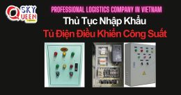 THỦ TỤC NHẬP KHẨU TỦ ĐIỆN ĐIỀU KHIỂN CÔNG SUẤT