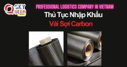 THỦ TỤC NHẬP KHẨU VẢI SỢI CARBON