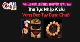 THỦ TỤC NHẬP KHẨU VÒNG ĐEO TAY DẠNG CHUỖI
