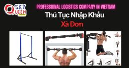THỦ TỤC NHẬP KHẨU XÀ ĐƠN