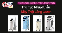 THỦ TỤC NHẬP KHẨU MÁY TRIỆT LÔNG LAZER