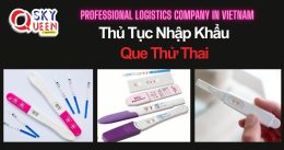 THỦ TỤC NHẬP KHẨU QUE THỬ THAI