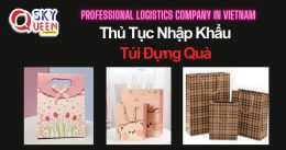 THỦ TỤC NHẬP KHẨU TÚI ĐỰNG QUÀ