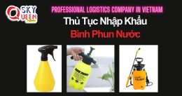 THỦ TỤC NHẬP KHẨU BÌNH PHUN NƯỚC