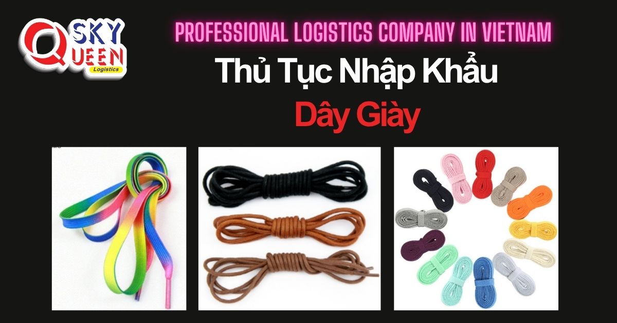 THỦ TỤC NHẬP KHẨU DÂY GIÀY thu-tuc-nhap-khau-day-giay-sky-queen-logistics
