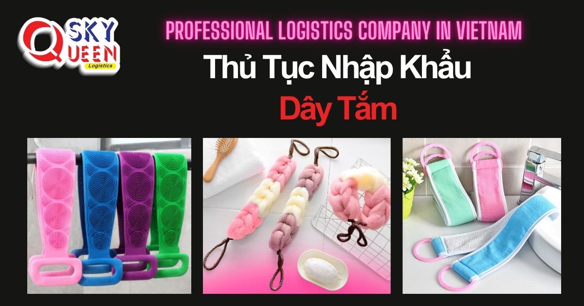THỦ TỤC NHẬP KHẨU DÂY TẮM thu-tuc-nhap-khau-day-tam-sky-queen-logistics