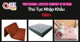 THỦ TỤC NHẬP KHẨU ĐỆM