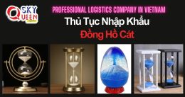 THỦ TỤC NHẬP KHẨU ĐỒNG HỒ CÁT