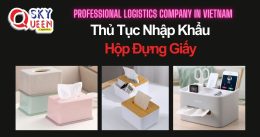 THỦ TỤC NHẬP KHẨU HỘP ĐỰNG GIẤY