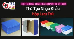 THỦ TỤC NHẬP KHẨU HỘP LƯU TRỮ