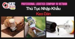 THỦ TỤC NHẬP KHẨU KEO DÁN