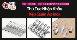 THỦ TỤC NHẬP KHẨU KẸP QUẦN ÁO INOX