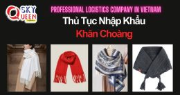 THỦ TỤC NHẬP KHẨU KHĂN CHOÀNG