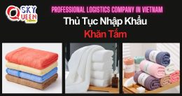 THỦ TỤC NHẬP KHẨU KHĂN TẮM
