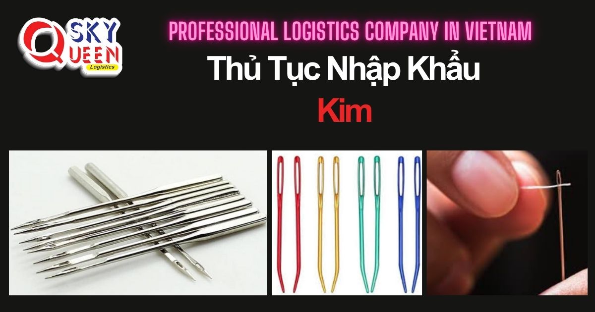 THỦ TỤC NHẬP KHẨU KIM thu-tuc-nhap-khau-kim-sky-queen-logistics