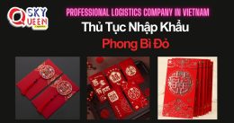 THỦ TỤC NHẬP KHẨU PHONG BÌ ĐỎ