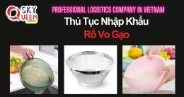THỦ TỤC NHẬP KHẨU RỔ VO GẠO